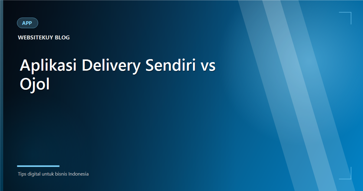 Article cover Aplikasi Delivery Sendiri vs Ojol: Mana Lebih Menguntungkan?