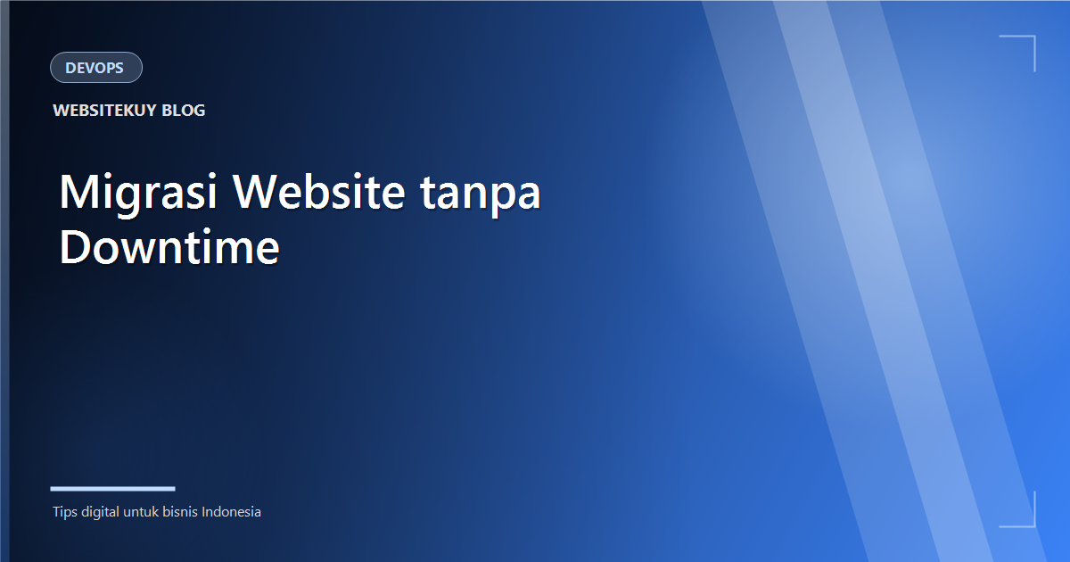 Article cover Migrasi Website tanpa Downtime: Checklist Praktis